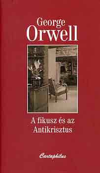George Orwell - A fikusz s az Antikrisztus