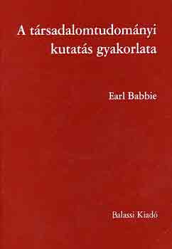 Earl Babbie - A trsadalomtudomnyi kutats gyakorlata