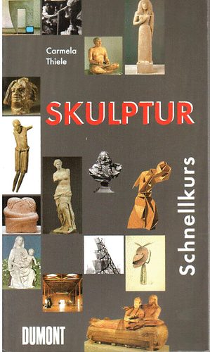 Carmela Thiele - Schnellkurs Skulptur