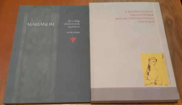 Erd�s Istv�n  (Szerk.) - Tornay Krisztina  (Szerk.) - Marianum - Az erd�lyi iskolan�v�rek nyom�ban + A Boldogasszony Iskolan�v�rek Magyar Tartom�ny�nak t�rt�nete 1858-1989