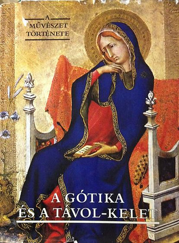 A gótika és a Távol-Kelet (A művészet története)