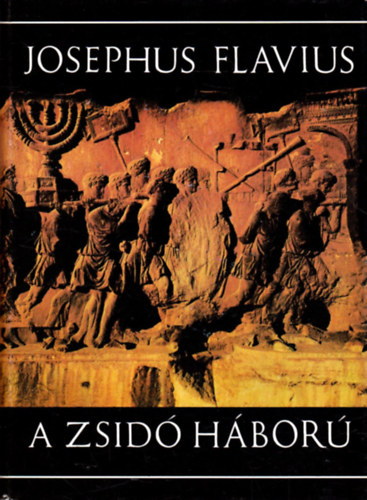 Josephus Flavius - A zsidó háború - Önéletrajz