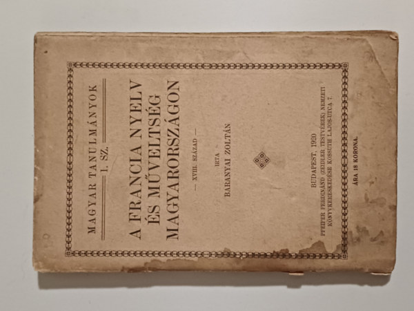 Baranyai Zoltn - A francia nyelv s mveltsg Magyarorszgon XVIII. sz.