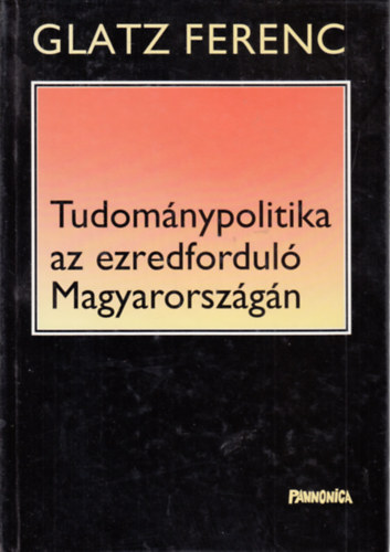 Glatz Ferenc - Tudom�nypolitika az ezredfordul� Magyarorsz�g�n (dedik�lt)