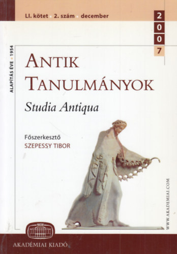 Szepessy Tibor  (szerk.) - Antik tanulmnyok - Studia Antiqua LI. ktet 2. szm (2007. december)