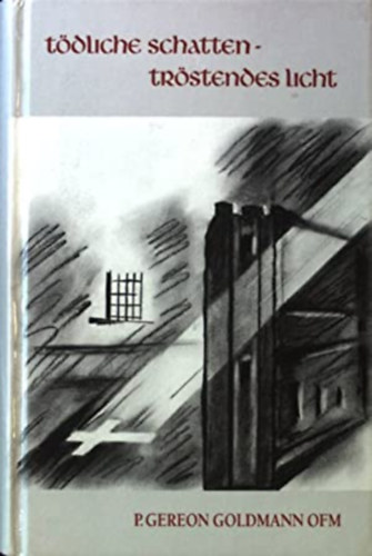 P. Gereon Goldmann - T�dliche Schatten - Tr�stendes Licht