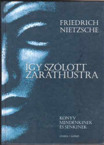 Friedrich Nietzsche - gy szlott Zarathustra