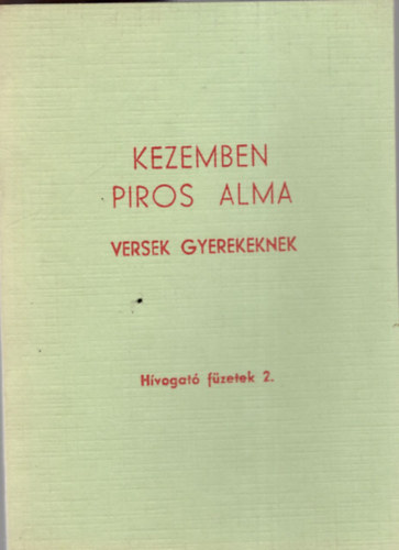 Madr Jnos - Kezemben piros alma -  versek gyerekeknek ( Hvogat fzetek 2. )