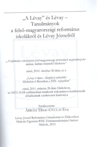 Gyulai va brm Tibor - A Lvay s Lvay - Tanulmnyok a fels-magyarorszgi Reformtus Iskolkrl s Lvay Jzsefrl ( Lvay Fzetek 2015 - 01 )