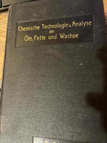 J. Lewkowitsch - Chemische Technologie und Analyse der le, Fette und Wachse. II.