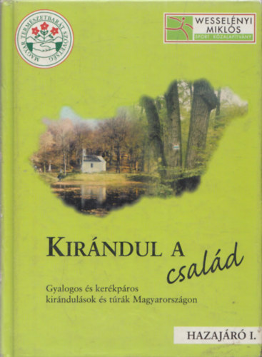 Kalmr Lszl - Kirndul a csald (Gyalogos s kerkpros kirndulsok s trk Magyarorszgon - Hazajr I.)