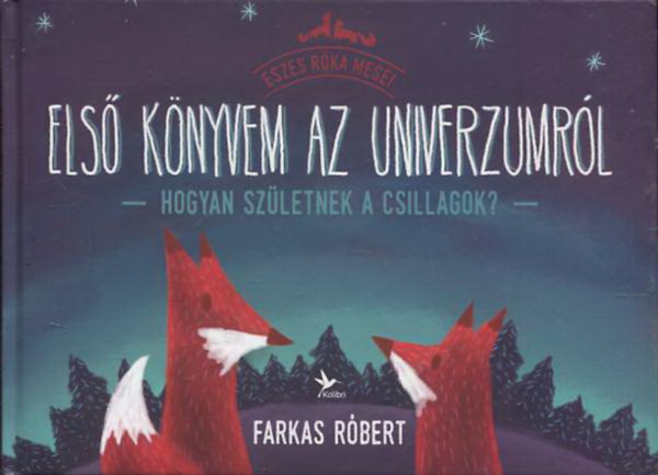 Farkas R�bert - Els� k�nyvem az univerzumr�l - Hogyan sz�letnek a csillagok?