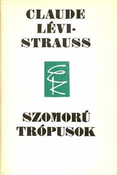 Claude Lvi-Strauss - Szomor trpusok
