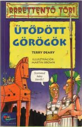 Terry Deary - Ütődött görögök (Rrrettentő töri)