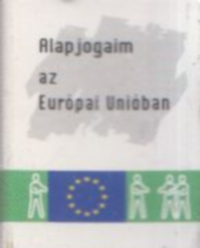 Alapjogaim az Eurpai Uniban (miniknyv)