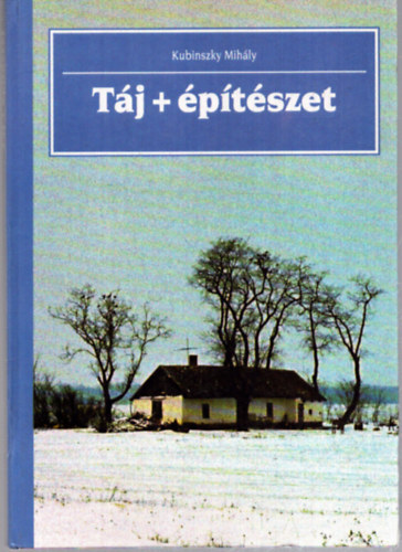 Kubinszky Mihály - Táj + építészet