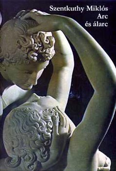 Szentkuthy MIkl�s - Arc �s �larc