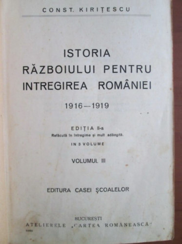 Constantin Kiritescu - Istoria Razboiului Pentru Intregirea Romaniei 1916-1919 III.