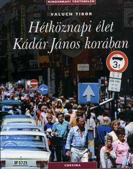Valuch Tibor - Htkznapi let Kdr Jnos korban