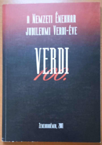 Verdi 100. - A Nemzeti �nekkar Jubileumi Verdi-�ve