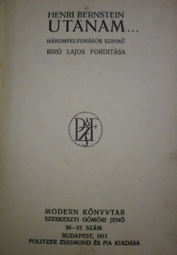 Henri Bernstein - Utánam... Háromfelvonásos színmű