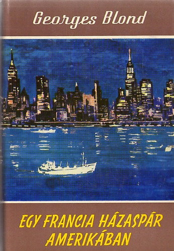 Georges Blond - Egy francia h�zasp�r Amerik�ban