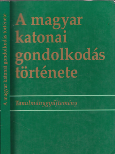 cs Tibor (szerk.) - A magyar katonai gondolkods trtnete