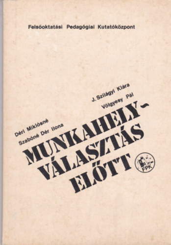 V�lgyes P�l D�ri Mikl�sn� - Munkahelyv�laszt�s el�tt