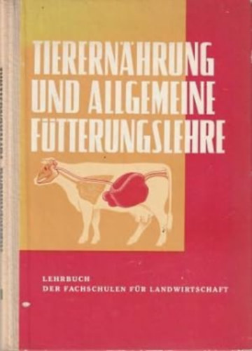 Tierern�hrung und allgemeine F�tterungslehre. Lehrbuch der Fachschulen f�r Landwirtschaft.