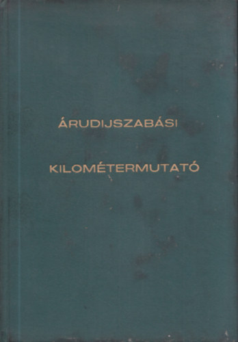 Árudíjszabási kilométermutató I-III. (+ külön füzetben IV., V. rész) (Magyar Vasutak)
