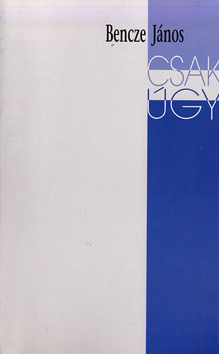 Bencze János - Csak úgy...