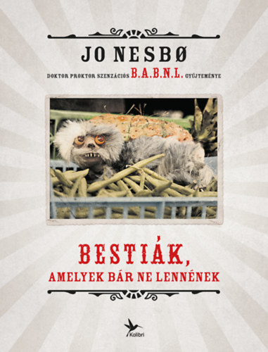 Jo Nesbo - Besti�k, amelyek b�r ne lenn�nek