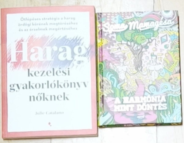 Soma Mamagésa Julie Catalano - 2db mű nőknek a belső harmónia elérésének segítéséhez - Haragkezelési gyakorlóköyv nőknek, A hamónia mint döntés