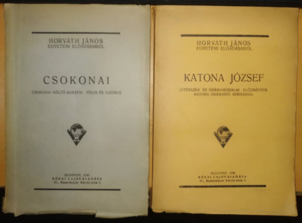 Horv�th  J�nos - Horv�th J�nos egyetemi el�ad�saib�l: Katona J�zsef + Csokonai (2 kiadv�ny)