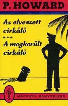 P. Howard (Rejtő Jenő) - Az elveszett cirkáló-A megkerült cirkáló