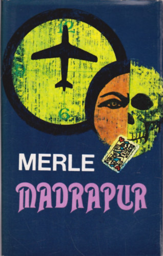 Szerz� Robert Merle Ford�t� Somogyi P�l L�szl� - Madrapur