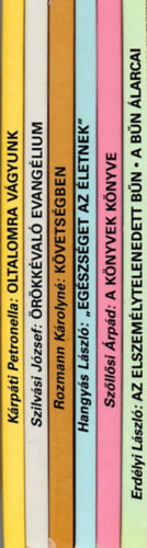 Erd�lyi L�szl�; Sz�ll�si �rp�d; Hangy�s L�szl�; Rozmann K�rolyn�; Szilv�si J�zsef; K�rp�ti Petronella - Az elszem�lytelenedett b�n - A b�n �larcai - A k�nyvek k�nyve - "Eg�szs�get az �letnek" - K�vets�gben - �r�kk�val� evang�lium - Oltalomra v�gyunk