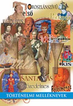 T�rt�nelmi mell�knevek - Egyetemes �s magyar  t�rt�nelmi �letrajzok