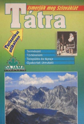 V�rcse Mikl�s  J�n Lacika (ford.), Jakab Istv�n (lektor) - Ismerj�k meg Szlov�ki�t : T�tra  - Turisztikai kalauz (Term�szet, T�rt�nelem, telep�l�s �s t�jrajz, gyakorlati �tmutat�)