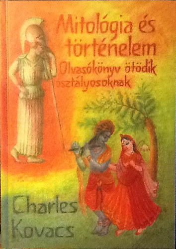 Charles Kovacs - Mitolgia s trtnelem (Olvaskny tdik osztlyosoknak)