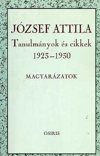 Tverdota Gy�rgy - J�zsef Attila - Tanulm�nyok �s cikkek 1923-1930 (Magyar�zatok)