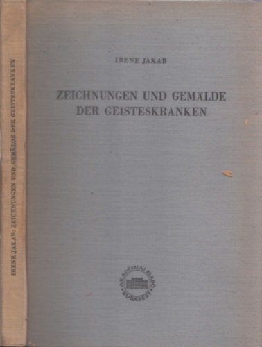 Irene Jakab - Zeichnungen und Gemalde der Geisteskranken