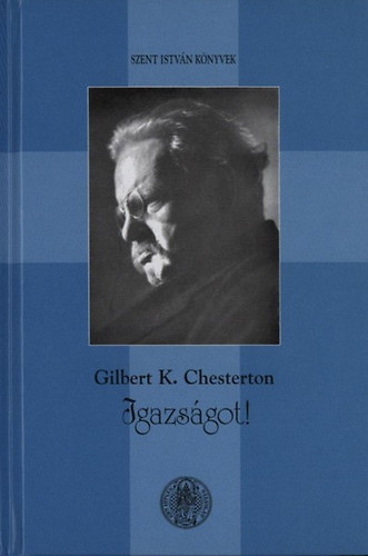 Gilbert Keith Chesterton - Igazsgot!