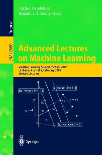 Advanced Lectures on Machine Learning / Machine Learning Summer School 2002, Canberra, Australia, February 2002, Revised Lectures