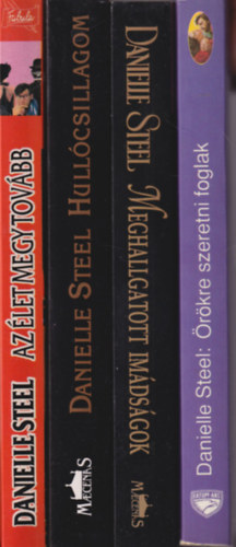 Danielle Steel - 4 db Danielle Steel k�tet: �r�kre szeretni foglak - Meghallgatott im�ds�gok - Hull�csillagom - Az �let megy tov�bb