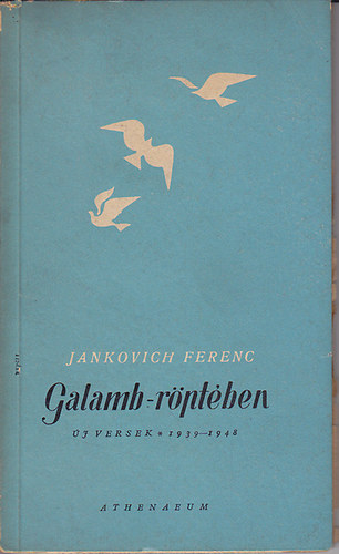 Jankovich Ferenc - Galamb-rptben (j versek 1939-48)