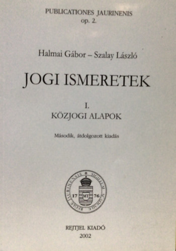 Dr. Szalay László; Halmai Gábor - Jogi ismeretek I. - Közjogi alapok