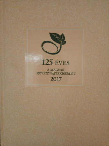 125 �ves a magyar n�v�nyfajtak�s�rlet 2017