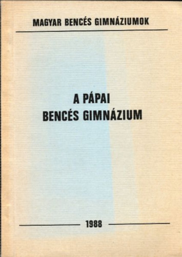 Mszros Istvn - A Ppai Bencs Gimnzium