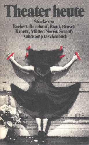 Theater heute: Stücke von Beckett, Bernhard, Bond, Brasch, Kroetz, Müller, Norén, Strauss